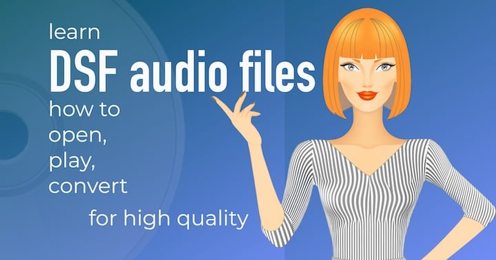 Learn How to Open, Convert, Play DSF Files for Audiophile Sound Quality