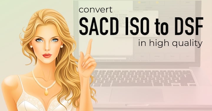 Convert SACD ISO to DSF, DFF