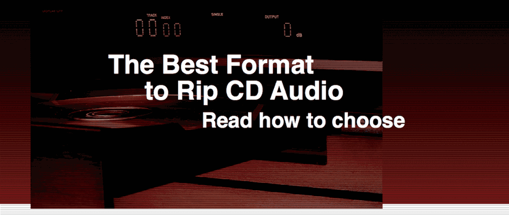 Best Format to Rip CD Audio Conclusions