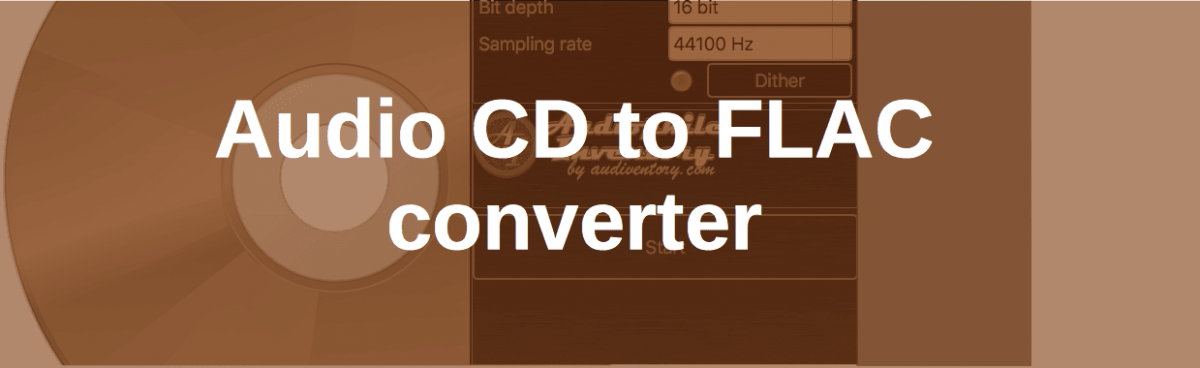 CD to FLAC converter for Mac and Windows