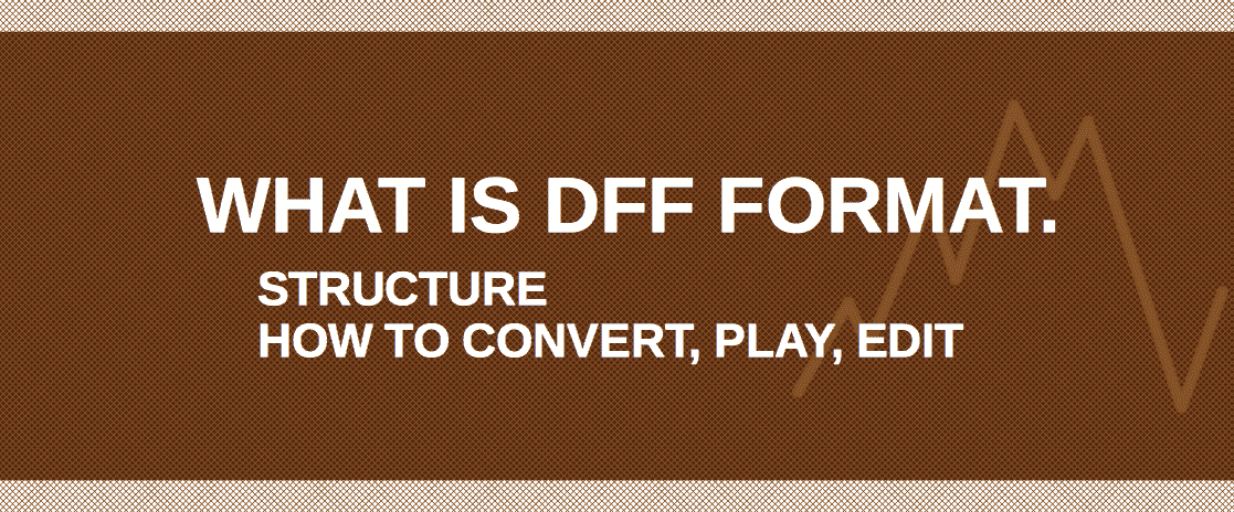 How to Open DFF File Extension [Players. Converters. Edit]