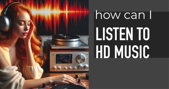 How can I listen to HD music