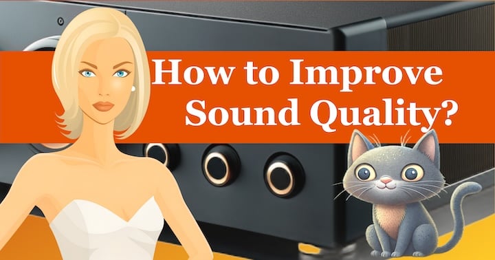 Guide: How to improve sound quality?