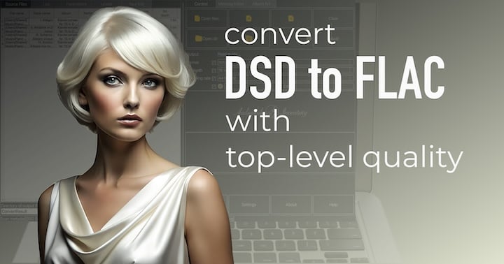 How to convert DSD to FLAC on Mac, Windows