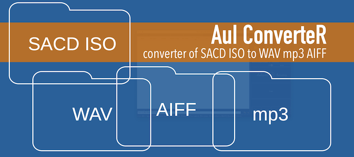 AuI ConverteR: Converter of sacd iso to wav mp3 aiff
