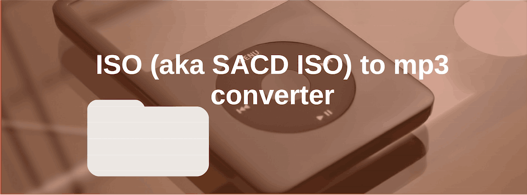 How to convert ISO (aka SACD ISO) to mp3 on Mac and Windows
