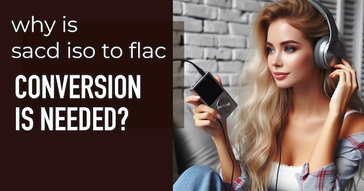 Why ISO to FLAC conversion is need?