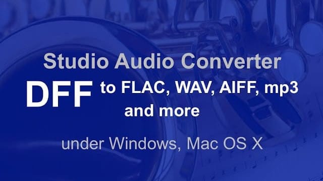 video: audiophile DFF to FLAC converter