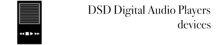 DSD Digital Audio Player devices