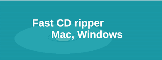 Fast CD ripper for Mac, Windows